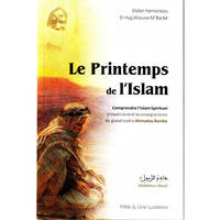 Le Printemps De L'islam, Comprendre L'Islam Spirituel A Travers La Vie Et Les Enseignements Du Grand