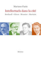 Intellectuels dans la cité, Berdiaeff-Gilson-Mounier-Maritain