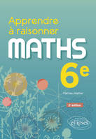 Apprendre à raisonner - Mathématiques - Sixième