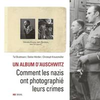 Livres de référence-L'Univers historique Un album d'Auschwitz, Comment les nazis ont photographié leurs crimes