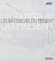 BATISSEURS DU PRESENT (LES), histoire de la maîtrise d'ouvrage 1975-2000