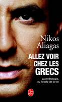 Allez voir chez les Grecs, la mythologie ou l'école de la vie