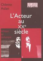 L'acteur au XXe siècle, Évolution de la technique, problème d'éthique