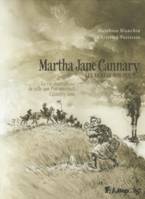 Martha Jane Cannary (1852-1903) (Tome 2-Les années 1870-1876), La vie aventureuse de celle que l'on nommait Calamity Jane