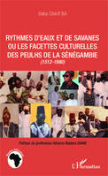 Rythmes d'eaux et de savanes ou les facettes culturelles des Peulhs de la Sénégambie, (1512-1980)