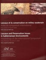 Lascaux et la conservation en milieu souterrain / Lascaux and Preservation Issues in Subterranean Environments, Actes du symposium international / Proceedings of the International Symposium Paris, 26 et 27 février 2009 / Paris, February 26 and 27, 2009