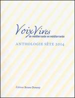 Voix vives de Mediterranee en mediterranee : Anthologie Sete 2014