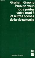 Pouvez-Vous Nous Prêter Votre Mari ? - Et Autres Scènes De La Vie Sexuelle : Traduit De L'anglais Par Marcelle Sibon, et autres scènes de la vie sexuelle