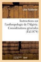 Instructions sur l'anthropologie de l'Algérie. Considérations générales