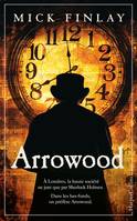 Arrowood, A Londres, les bourgeois se tournent vers Sherlock Holmes... les autres ne jurent que par Arrowood