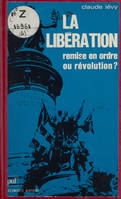 La Libération : remise en ordre ou révolution ?