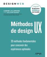 Méthodes de design UX , 30 méthodes fondamentales pour concevoir et évaluer les systèmes interactifs