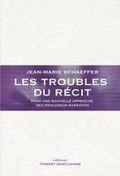 Les troubles du récit - Pour une nouvelle approche des proce, Pour une nouvelle approche des processus narratifs