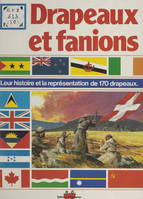 Drapeaux et fanions, Leur histoire et la représentation de 170 drapeaux