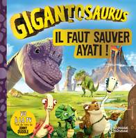 Gigantosaurus, Il faut sauver Ayati