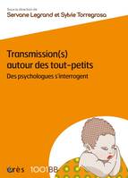 Transmission(s) autour des tout-petits, Des psychologues s'interrogent