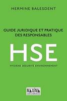 Guide juridique et pratique des responsables HSE, Hygiène - Sécurité - Environnement