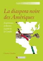 La diaspora noire des Amériques, Expériences et théories à partir de la Caraïbe