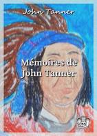 Mémoires de John Tanner, Trente années dans les déserts d'Amérique du nord