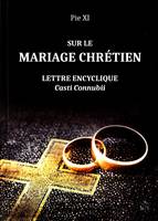 SUR LE MARIAGE CHRÉTIEN, LETTRE ENCYCLIQUE Casti Connubii