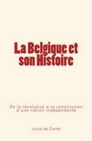 La Belgique et son Histoire : De la révolution à la constitution d’une nation indépendante