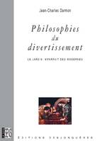 Philosophies du divertissement, le jardin imparfait des modernes