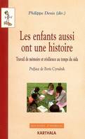 Les enfants aussi ont une histoire - travail de mémoire et résilience au temps du sida, travail de mémoire et résilience au temps du sida