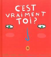 C´est vraiment toi ?