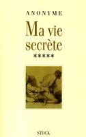 Ma vie secrète., Volumes IX, X et XI, Ma vie secrète T5