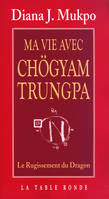 Ma vie avec Chögyam Trungpa, Le rugissement du dragon