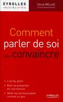 Comment parler de soi pour convaincre, l'art du pitch, bien se présenter en une minute...