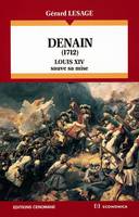 Denain / 1712, Louis XIV sauve sa mise, Louis XIV sauve sa mise