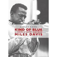 Kind of blue / le making of du chef-d'oeuvre de Miles Davis