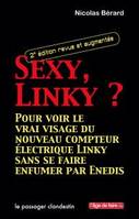 Sexy, Linky ? Ne, Pour découvrir le vrai visage du nouveau compteur électrique Linky sans se faire enfumer par ErDF