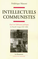 Intellectuels communistes, Essai sur l'obéissance politique. La Nouvelle Critique (1967-1980)