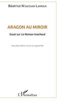 Aragon au miroir, Essai sur Le Roman inachevé - Nouvelle édition revue et augmentée