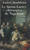 Le baron Larrey, Chirurgien de Napoléon