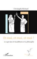 Et moi, et moi, et moi !, Le sujet dans le bouddhisme et la philosophie