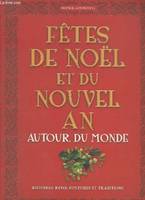 FETES DE NOEL ET DU NOUVEL AN AUTOUR DU MONDE (2EME EDITION), histoires, rites, coutumes, traditions