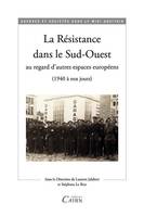 La Résistance dans le Sud-Ouest au regard d'autres espaces européens, 1940 à nos jours