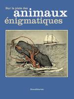 Sur la piste des animaux énigmatiques