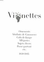 Vignettes - Ornements - Attributs de Commerce - Culs-de-lampe - Allégories - Sujets divers - Passe-partout etc. 1830-1895.