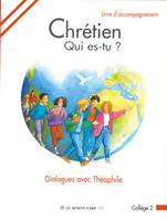 Chrétien qui es-tu ?, Dialogues avec Théophile - livre animateur collège 2