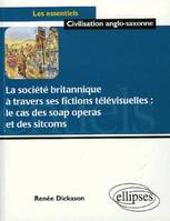 La société britannique à travers ses fictions télévisuelles : le cas des soap operas et des sitcoms, le cas des soap operas et des sitcoms