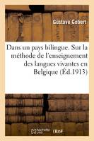 Dans un pays bilingue, Sur la méthode de l'enseignement des langues vivantes en Belgique