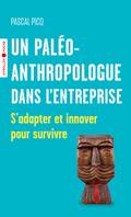 Un paléoanthropologue dans l'entreprise, S'adapter et innover pour survivre