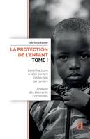 La protection de l'enfant (Tome I), Les infractions à la loi portant protection de l'enfant - Analyse des éléments constitutifs