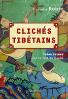 CLICHES TIBETAINS -BP, idées reçues sur le Tibet