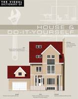 The Visual Dictionary of House & Do-It-Yourself, House & Do-It-Yourself