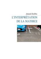 L'interprétation de la matrice, Scènes de la vie cellulaire